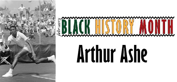 Black History Month: Arthur Ashe