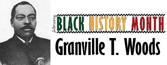 Black History Month: Granville T. Woods