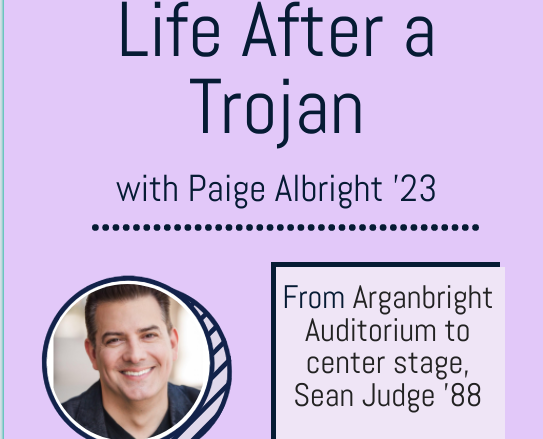 Life After a Trojan: From Arganbright Auditorium  to center stage
